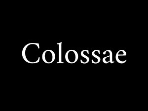 How to Pronounce Colossae (Biblical City)