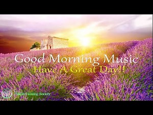 Good Morning Sunshine: Kickstart Your Day With Uplifting, Inspiring Healing Morning Music 528Hz