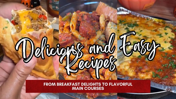 Delicious and Easy Recipes From Breakfast Delights to Flavorful Main Courses