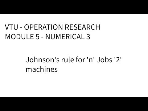Operation Research (vtu)- Johnson's rule for 'n' Jobs '2' machines