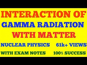 INTERACTION OF GAMMA RADIATION WITH MATTER || INTERACTION OF GAMMA RAYS WITH MATTER | WITH NOTES ||