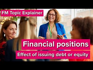 FM Topic Explainer: Effect on Financial Position of Issuing Debt or Equity (*Pre-IFRS 18)