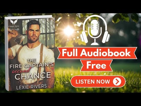 The Fire Captain’s Second Chance by Lexie Rivers [ Full Audiobook Free ]