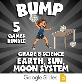 5 BUMP Science Games - Earth, Sun, Moon System - Grade 8 No Prep Review