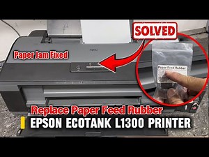 HOW TO REPLACE PAPER FEED RUBBER AND FIXED PAPERJAM ERROR ISSUE | EPSON ECOTANK L1300 PRINTER.