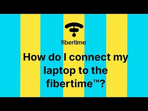 How do I connect my laptop to fibertime™?