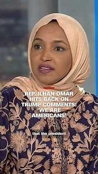 Rep. Ilhan Omar hits back on Trump comments: ‘We are Americans’