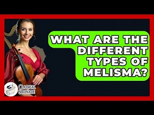 What Are The Different Types Of Melisma? - Classical Serenade