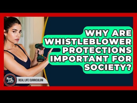 Why Are Whistleblower Protections Important For Society? - Real Life Curriculum
