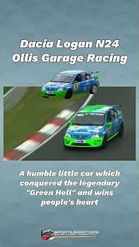 Dacia Logan N24 Ollis Garage Racing : A humble little car which conquered the "Green Hell"
