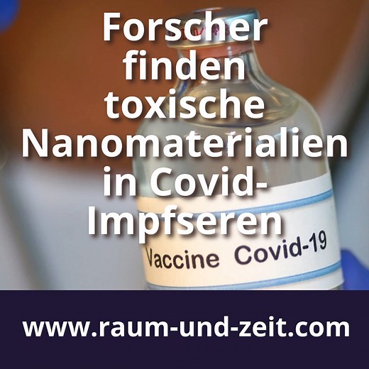 https://www.raum-und-zeit.com/forscher-finden-toxische-nanomaterialien-in-covid-impfseren/ Von mRNA-Bausteinen jedoch keine Spur? Forscher berichten über angebliche toxische Nanomaterialien in COVID-19-Impfseren – Zusammensetzung, Studienlage und mögliche Risiken im Überblick. #Forschung # Impfseren #COVID19 #mRNA #Nanomaterialien #toxisch #Nanopartikel #Karzinogenität #Genotoxizität | raum&zeit