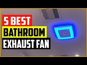 The 5 Best Bathroom Exhaust Fan with Light 2022