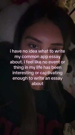 Common App Essay Ideas When You Think Your Life Is Boring