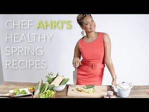 Chef Ahki's Healthy Spring Recipes