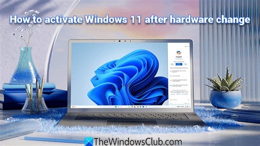 How to activate Windows 11 after Hardware change