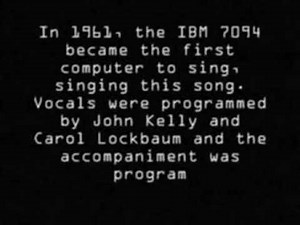 In 1961, the IBM 7094 mainframe at Bell Labs became the first computer to sing Daisy Daisy