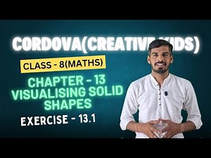 Class 8 Cordova Math | Chapter 13 : Visualising Solid Shapes | Exercise 13.1 | Full Solutions