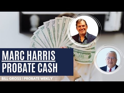 Getting Probate Advance Cash with Marc Harris of Probate Cash