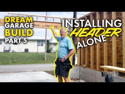 Dream Garage Build Part 5: Installing the Garage Header & Framing the Opening
