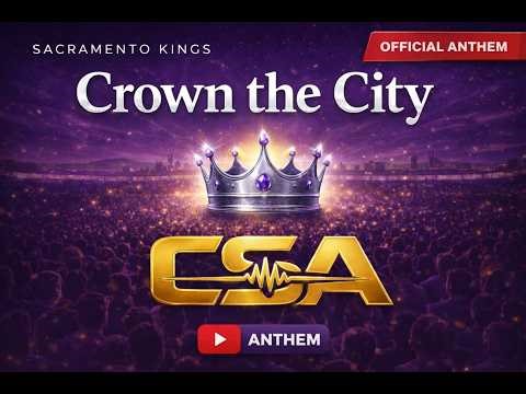 Sacramento Kings Anthem — Crown the City | City Sound Anthems (CSA)