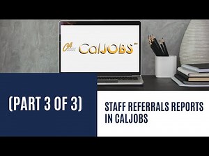 Staff Referrals Reports in CalJOBS (Part 3 of 3)