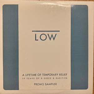 Low - A Lifetime Of Temporary Relief (10 Years Of B-Sides & Rarities)