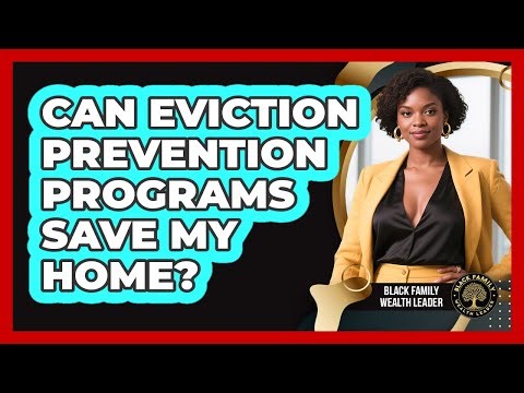Can Eviction Prevention Programs Save My Home? - Black Family Wealth Leader