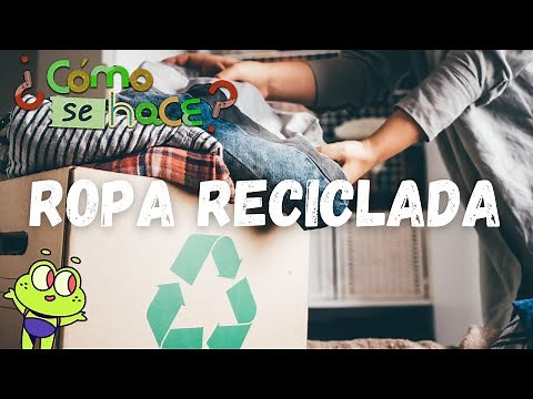 Ropa reciclada ¿Cómo se hace?