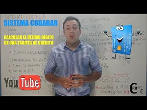 El Sistema Codabar [Aplicación Matemática] Calcular último dígito de una Tarjeta de Crédito
