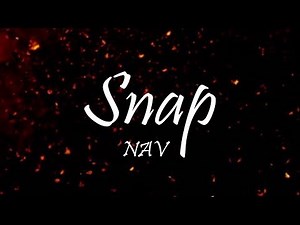 NAV - Snap (Lyrics)