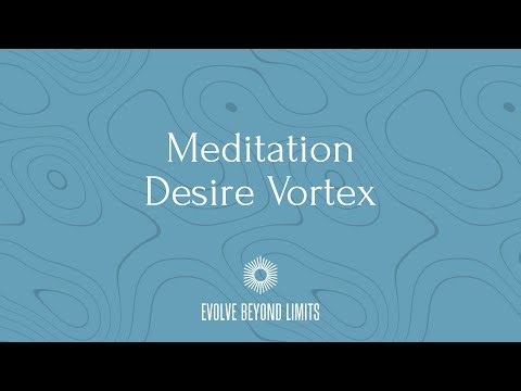 Evolve Meditation Desire Vortex