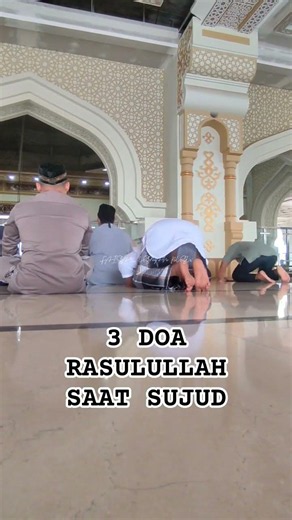 3 DOA YANG SELALU RASULULLAH UCAPKAN SAAT SUJUD😊😊