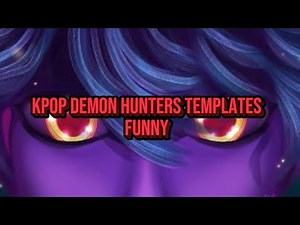 KPOP DEMON HUNTERS TEMPLATES FUNNY 💜