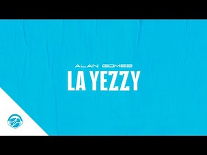 🥾 LA YEZZY - DJ ALAN GOMEZ 👟