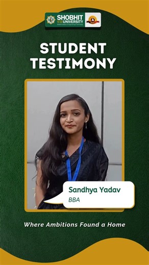 "The BBA program at Shobhit University has truly shaped my future. The curriculum blends theory and practical learning seamlessly, while professors are always supportive and engaging. Through workshops, projects, and vibrant campus life, I’ve grown professionally and personally. I'm grateful for the experience and confidence I’ve gained here." -Sandhya Yadav, BBA | Shobhit University India