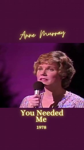 Anne Murray's 'You Needed Me' History and Covers
