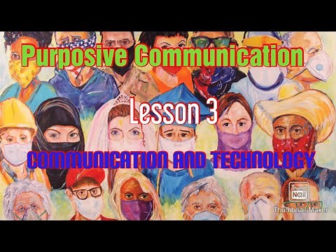 Purposive Communication: Lesson 3: Impact of Technology on Communication
