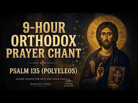 Let the Psalms Carry You to Sleep: 9 Hours of Holy Orthodox Chants
