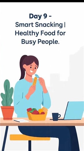 Day 9 – Smart Snacking | Healthy Food for Busy People