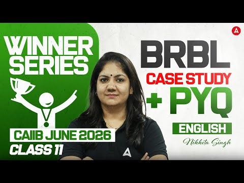 CAIIB June 2026 | BRBL Winner Series | Case Study + PYQ | Class 11 | By Nikkita Singh