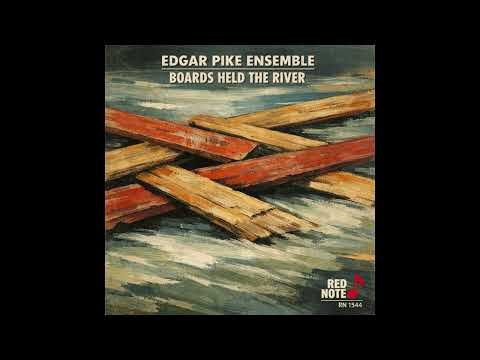 Edgar Pike Ensemble - Boards Held the River - Red Note Jazz