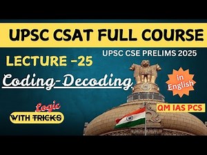 (Lecture -25) Coding -Decoding | Reasoning | UPSC CSE PRELIMS 2025 | UPSC CSAT FULL COURSE
