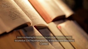 Joann to Close Holyoke Location in Massachusetts Following Chapter 11 Bankruptcy Filing