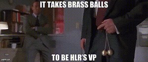 It takes brass balls To be HLR’s VP