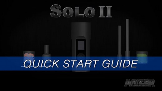 Arizer Solo II - Quick Start Guide