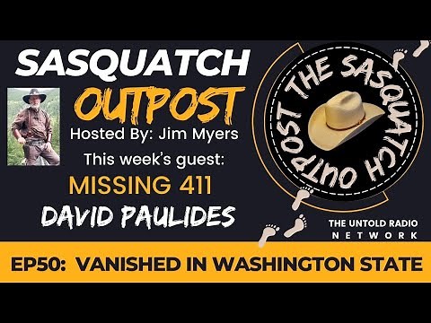 Vanishing in Washington State with David Paulides | The Sasquatch Outpost #50