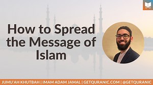 How to Spread the Message of Islam - Quranic Arabic For Busy People