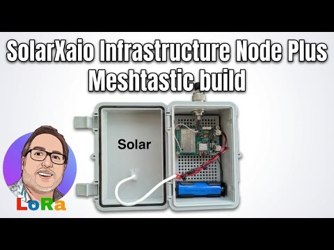 Build a Solar-Powered LoRa Meshtastic Node with a SolarXiao Infrastructure Node Plus Advanced 🌞