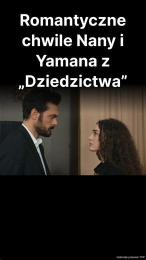 Najpiękniejsze chwile Nany i Yamana z "Dziedzictwa" | Najpiękniejsze Tureckie Seriale