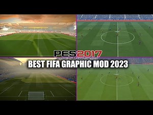 PES 2017 BEST FIFA GRAPHIC MOD 2023
